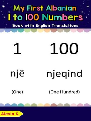 cover image of My First Albanian 1 to 100 Numbers Book with English Translations